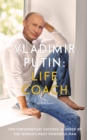 Vladimir Putin: Life Coach - eBook