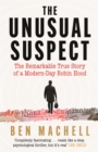 The Unusual Suspect : The Remarkable True Story of a Modern-Day Robin Hood - Book