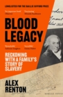Blood Legacy : Reckoning With a Family’s Story of Slavery - eBook