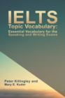 IELTS Topic Vocabulary: Essential Vocabulary for the Speaking and Writing Exams - Book