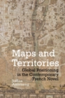 Maps and Territories : Global Positioning in the Contemporary French Novel - Book
