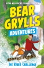 A Bear Grylls Adventure 5: The River Challenge - eBook