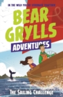 A Bear Grylls Adventure 12: The Sailing Challenge - eBook