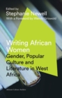 Writing African Women : Gender, Popular Culture and Literature in West Africa - eBook