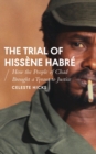 The Trial of Hiss ne Habr : How the People of Chad Brought a Tyrant to Justice - eBook