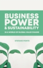 Business, Power and Sustainability in a World of Global Value Chains - Book