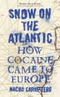 Snow on the Atlantic : How Cocaine Came to Europe - eBook