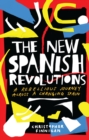The New Spanish Revolutions : A Rebellious Journey Across a Changing Spain - Book