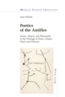 Poetics of the Antilles : Poetry, History and Philosophy in the Writings of Perse, Cesaire, Fanon and Glissant - eBook