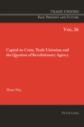 Capital-in-Crisis, Trade Unionism and the Question of Revolutionary Agency - eBook