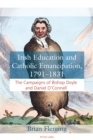 Irish Education and Catholic Emancipation, 1791-1831 : The Campaigns of Bishop Doyle and Daniel O'Connell - eBook