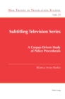 Subtitling Television Series : A Corpus-Driven Study of Police Procedurals - eBook