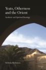 Yeats, Otherness and the Orient : Aesthetic and Spiritual Bearings - eBook
