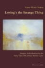 Loving's the Strange Thing : Jungian Individuation in the Fairy Tales of Carmen Martin Gaite - eBook