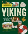 Live Like a Viking : Discovering the Secrets of the Vikings - Book