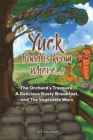 Yuck! Food is from where..? : The Orchard's Treasure, A Delicious Dusty Breakfast, and The Vegetable Wars - Book