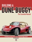 Building a Dune Buggy - The Essential Manual : Everything You Need to Know to Build Any VW-Based Dune Buggy Yourself! - eBook