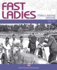 Fast Ladies : female racing drivers 1888 to 1970 - eBook