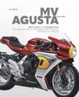 MV AGUSTA Since 1945 : BIRTH, DEATH AND RESURRECTION: THE STORY OF ONE OF THE WORLD'S MOST FAMOUS MOTORCYCLE MARQUES - Book
