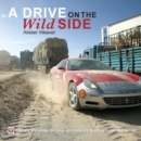 A Drive on the Wild Side : 20 extreme driving adventures from around the world - eBook