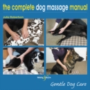 The Complete Dog Massage Manual : Gentle Dog Care - Book
