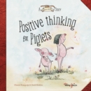 Positive thinking for Piglets : A Horace & Nim Story - eBook