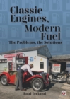Classic Engines, Modern Fuel : The Problems, the Solutions - eBook