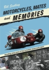 Motorcycles, Mates and Memories : Recalling sixty years of fun in British motorcycle sport - eBook
