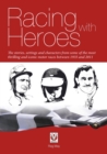 Racing with Heroes : - The stories, settings and characters from some of the most thrilling and iconic motor races between 1935 and 2011 - eBook