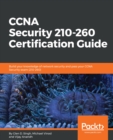 CCNA Security 210-260 Certification Guide : Build your knowledge of network security and pass your CCNA Security exam (210-260) - eBook