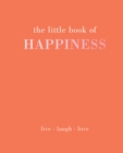 The Little Book of Happiness : Live Laugh Love - Book