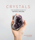 Crystals : The Modern Guide to Crystal Healing - eBook