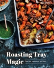 Roasting Tray Magic : One Tin, One Meal, No Fuss! - eBook