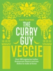 The Curry Guy Veggie : Over 100 Vegetarian Indian Restaurant Classics and New Dishes to Make at Home - Book