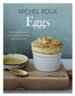 Eggs : The Essential Guide to Cooking with Eggs, Over 120 Recipes - eBook