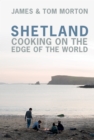 Shetland : Cooking on the Edge of the World - eBook