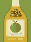 The Cider Insider : The Essential Guide to 100 Craft Ciders to Drink Now - eBook