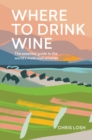 Where to Drink Wine : The Essential Guide to the World's Must-visit Wineries - eBook