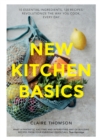 New Kitchen Basics : 10 Essential Ingredients, 120 Recipes - Revolutionize the Way You Cook, Every Day - eBook