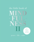 The Little Book of Mindfulness II : Peace | Life | Calm - Book
