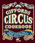 Giffords Circus Cookbook : Recipes and Stories From a Magical Circus Restaurant - eBook