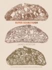 Super Sourdough : The Foolproof Guide to Making World-Class Bread at Home - eBook