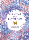 Planting for Butterflies : The Grower's Guide to Creating a Flutter - Book
