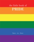 The Little Book of Pride : Love Is Love - Book