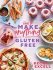 How to Make Anything Gluten Free (The Sunday Times Bestseller) : Over 100 Recipes for Everything from Home Comforts to Fakeaways, Cakes to Dessert, Brunch to Bread - Book