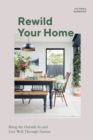 Rewild Your Home : Bring the Outside In and Live Well Through Nature - eBook