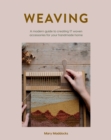 Weaving : A Modern Guide to Creating 17 Woven Accessories for Your Handmade Home - eBook