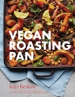 Vegan Roasting Pan : Let Your Oven Do the Hard Work for You, With 70 Simple One-Pan Recipes - Book