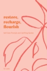 Restore, Recharge, Flourish - 52 Cards : Self-Care Prompts and Uplifting Quotes - Book