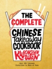 The Complete Chinese Takeaway Cookbook : Over 200 Takeaway Favourites to Make at Home - Book